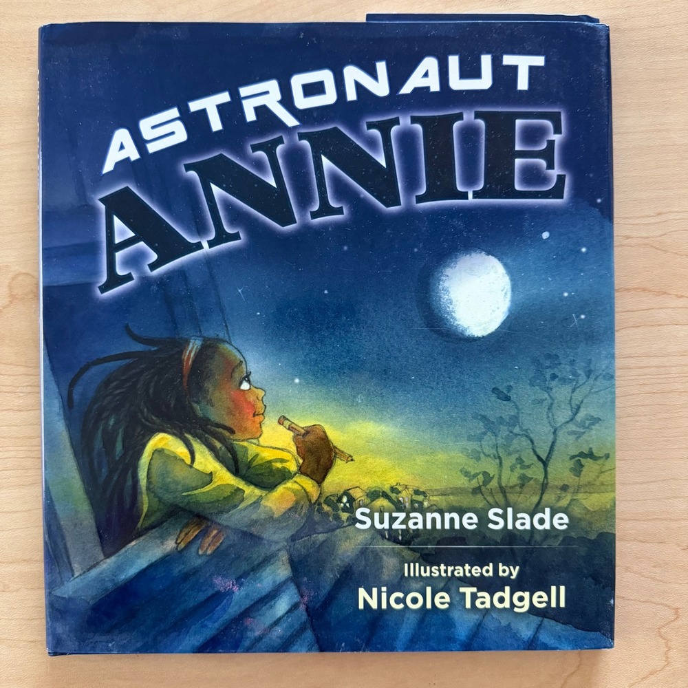Astronaut Annie Suzanne Slade Nicole Tadgell Hardcover Childrens STEM Book
